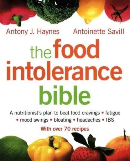 The Food Intolerance Bible: A nutritionist's plan to beat food cravings, fatigue, mood swings, bloating, headaches and IBS | Haynes Antony J., Savill Antoinette | Электронная книга