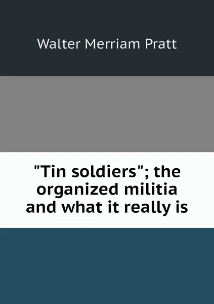 "Tin soldiers"; the organized militia and what it really is